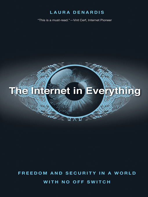 Title details for The Internet in Everything by Laura DeNardis - Available